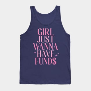 Girls Just Wanna Have Funds Tank Top